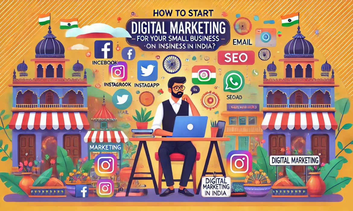 How to Start Digital Marketing for Your Small Business in India?